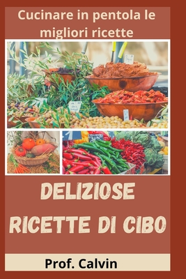 Deliziose Ricette Di Cibo: Cucinare in pentola le migliori ricette
