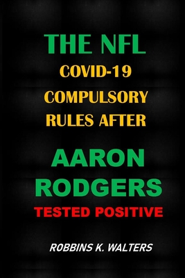 THE NFL COVID-19 Compulsory Rules After Aaron Rodgers Tested Positive