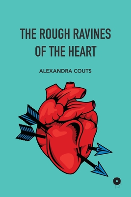 The Rough Ravines of The Heart