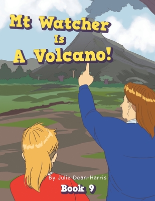 Mt Watcher Is A Volcano!: Book 9