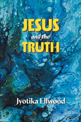 Jesus And The Truth