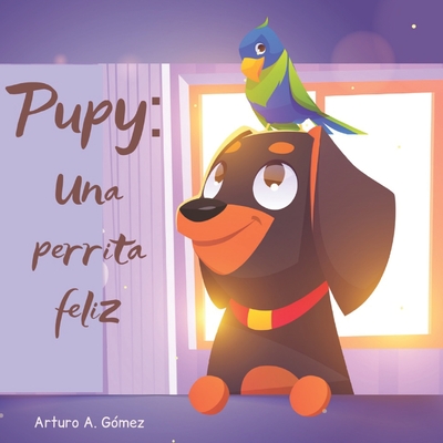 Pupy: Una perrita feliz: Cuentos de animales felices (1)