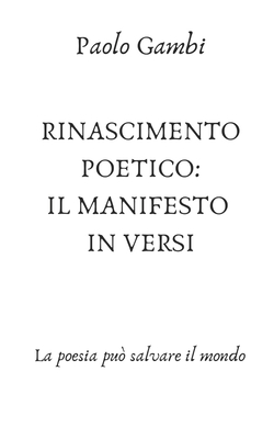 Rinascimento Poetico Un Manifesto in Versi: La poesia può salvare il mondo