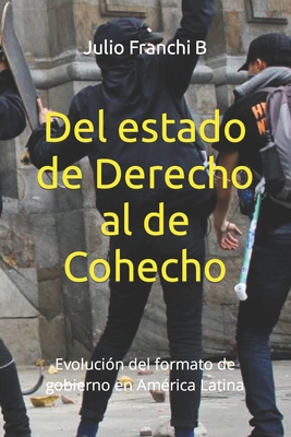 Del estado de Derecho al de Cohecho: Evolución del formato de gobierno en América Latina
