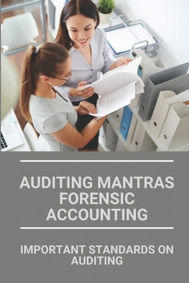 Auditing Mantras Forensic Accounting: Important Standards On Auditing