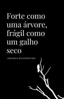 Forte como uma árvore, frágil como um galho seco