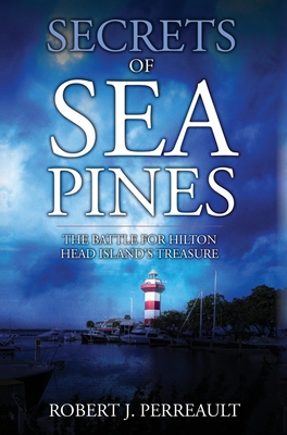 Secrets of Sea Pines: The Battle for Hilton Head Island's Treasure