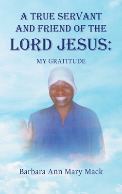 A True Servant and Friend of the Lord Jesus: My Gratitude