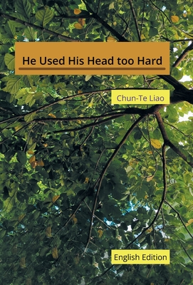 He Used His Head too Hard: English Edition
