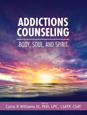 Addictions Counseling: Body, Soul, and Spirit