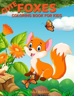 Cute Foxes Coloring Book for Kids: Coloring Book for Kids 2 to 6 Years Old