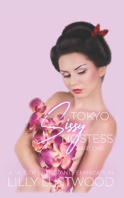 Tokyo Sissy Hostess Part One: A Tale of Forced Feminization