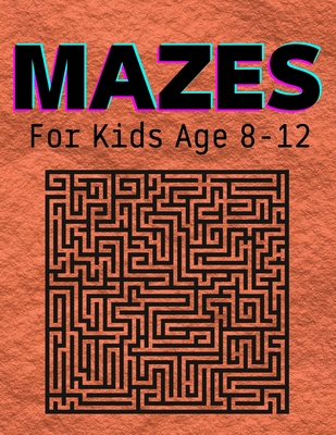 Mazes For Kids Age 8-12: An amazing pirate-themed maze book for kids ages 4-8 and 8-12