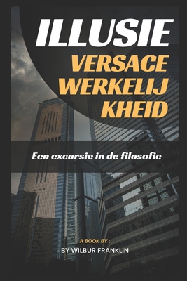 Illusie Versace Realiteit: Een Excursie Naar de Filosofie