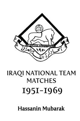 Iraqi national team matches 1951-1969 - Magers & Quinn Booksellers