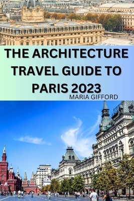 The Architecture Travel Guide to Paris 2023