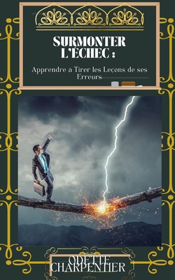 Surmonter l'Échec: Apprendre à Tirer les Leçons de ses Erreurs