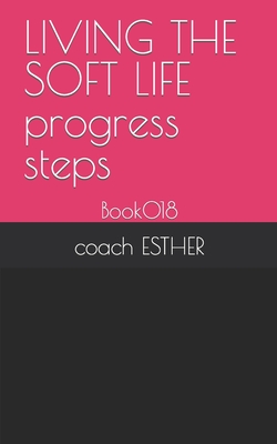 LIVING THE SOFT LIFE progress steps: Book018
