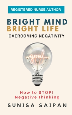 Bright Mind Bright Life: Overcoming Negativity