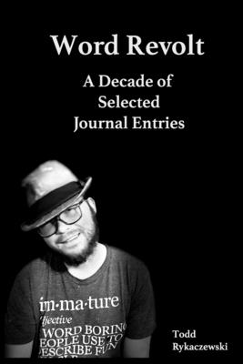 Word Revolt: A Decade of Selected Journal Entries