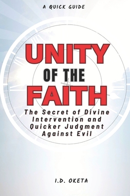 Unity of the Faith: The Secret of Divine Intervention and Quicker Judgment Against Evil
