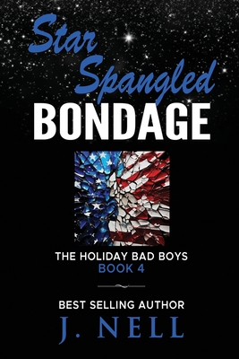 Star Spangled Bondage: The Holiday Bad Boys Book 4