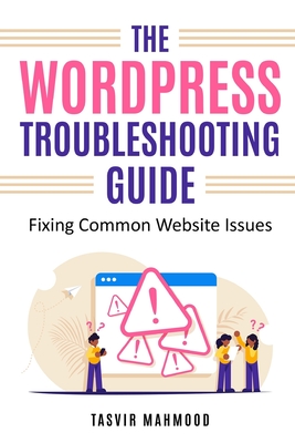 The WordPress Troubleshooting Guide: Fixing Common Website Issues