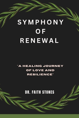 Symphony Of Renewal: "A Healing Journey of Love and Resilience"