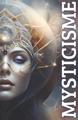 Mysticisme: Une Exploration Multidisciplinaire