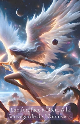 Lucifer, face à Dieu. À la Sauvegarde de l'Omnivers.