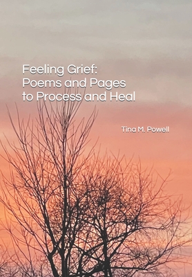 Feeling Grief: Poems and Pages to Process and Heal