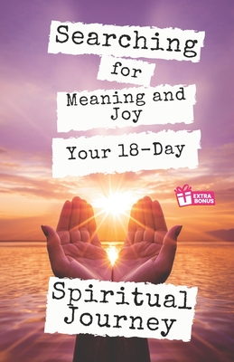 Searching for Meaning and Joy: Your 18-Day Spiritual Journey