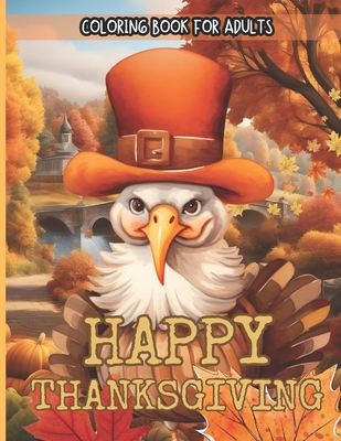 Happy Thanksgiving Coloring Book For Adults: Autumn vibes Fun and Relaxing Design Thanksgiving Coloring Book for Adults Meditation and Relaxation l me