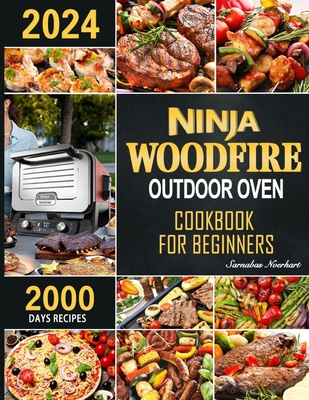 Ninja Woodfire Outdoor Oven Cookbook for Beginners: 2000 Days Fast &  Mouth-Watering Recipes, Enjoy Outdoor Barbecue Fun Become A Pizza ＆  Grill - Magers & Quinn Booksellers