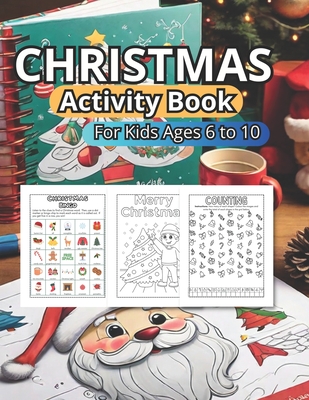 Christmas Activity Book for Kids: Ages 6 to 10: Immerse yourself in the holiday spirit with 151 pages of festive illustrations and activities. Crafted