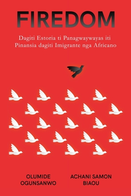 Firedom: Dagiti Estoria ti Panagwaywayas iti Pinansia dagiti Imigrante nga Africano: Dagiti Estoria ti Panagwaywayas iti Pinansia dagiti Imigrante nga