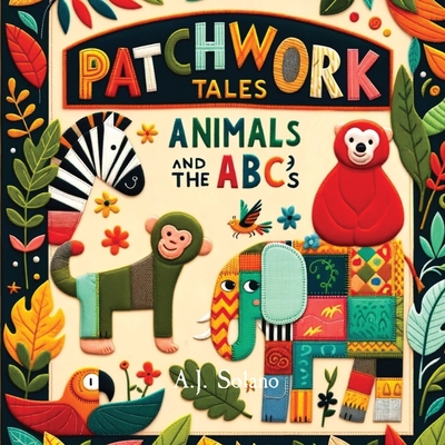 Patchwork Tales: Animals and the ABC's (Large Print Edition)