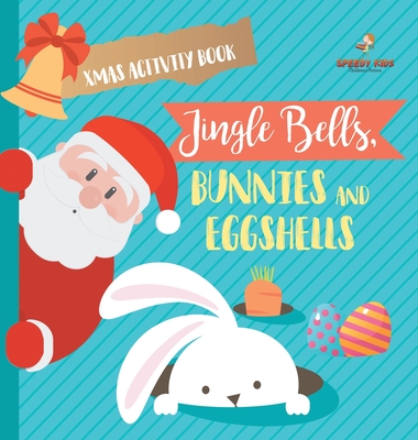 Xmas Activity Book. Jingle Bells, Bunnies and Eggshells. Easter and Christmas Activity Book. Religious Engagement with Logic Benefits. Coloring, Color