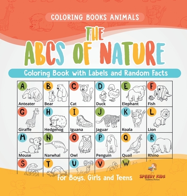Coloring Books Animals. The ABCs of Nature Coloring Book with Labels and Random Facts. For Boys, Girls and Teens