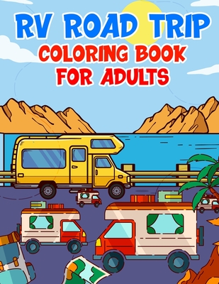 RV Road Trip Coloring Book For Adults: Cheerful Camper Vans and Scenic Landscapes for Stress Relief and Relaxation
