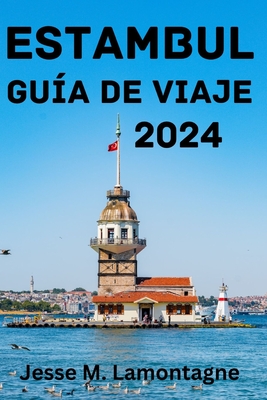 Estambul Guía de Viaje 2024: La mejor época para visitar, las principales atracciones, dónde alojarse, qué hacer, cómo planificar tu viaje y todo l