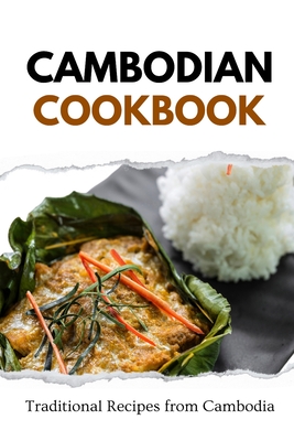 Cambodian Cookbook: Traditional Recipes from Cambodia