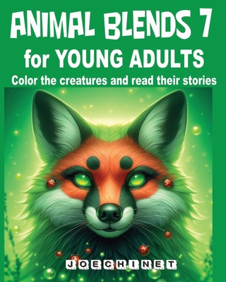 Animal Blends 7 for Young Adults: Enchanted Encounters: Exploring Magical Worlds through Captivating Stories and Artistic Creations