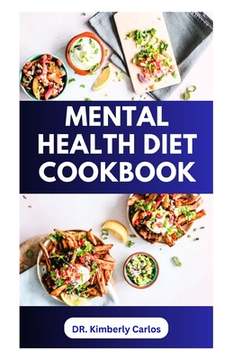 Mental Health Diet Cookbook: Delicious Recipes to Boost Brain Power and Prevent Memory Loss