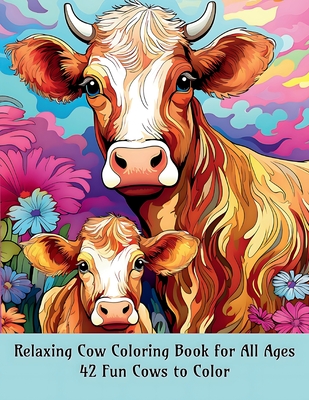 Relaxing Cow Coloring Book for All Ages: 42 Fun Cows to Color