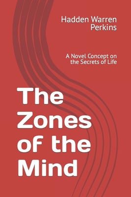 The Zones of the Mind: A Novel Concept on the Secrets of Life