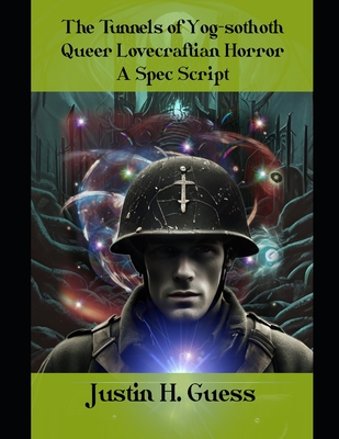 The Tunnels of Yog-sothoth: Queer Lovecraftian Horror: A Spec Script