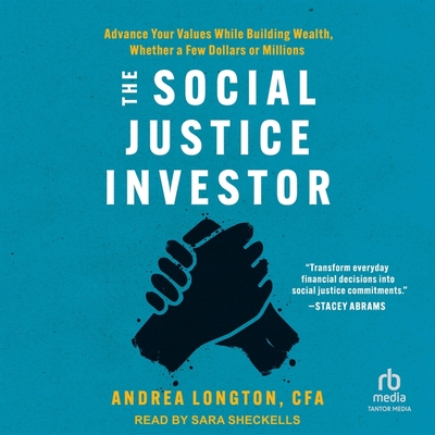 The Social Justice Investor: Advance Your Values While Building Wealth