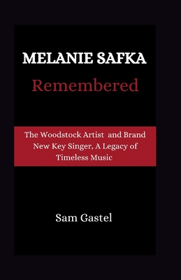 Melanie Safka Remembered: Tge Woodstock Artist and Brand New Key Singer, A Legacy of Timeless Music