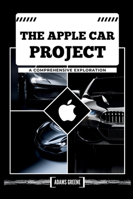 The Apple Car Project: A Comprehensive Exploration. Background of the project, Car design, The advanced technicalities, Other car brand partn